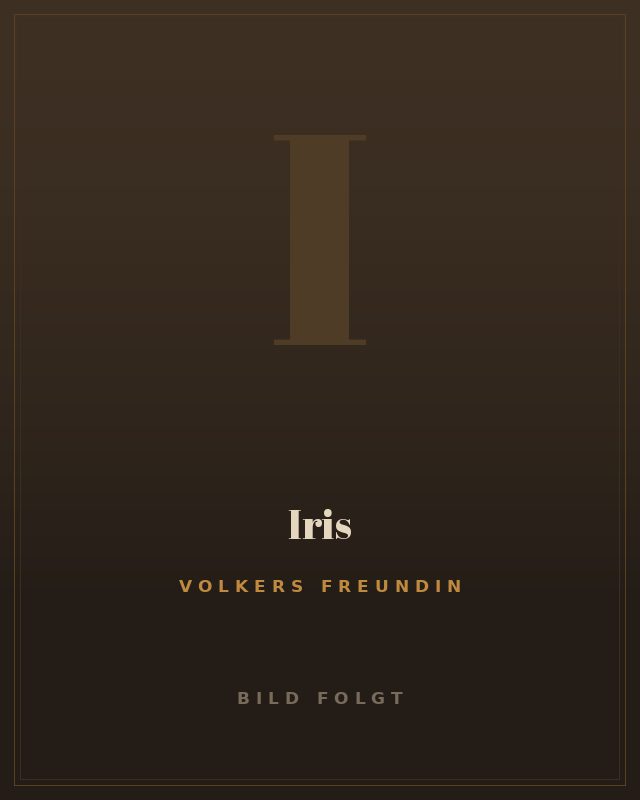 Iris, Volkers Freundin